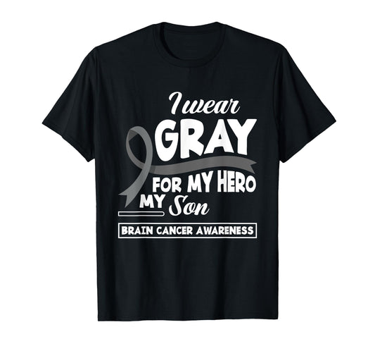 I Wear Gray For My Hero My Son Brain Cancer Awareness T-Shirt