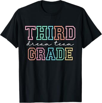 Third Grade Dream Team 3rd Grade First Day Of School Teacher T-Shirt