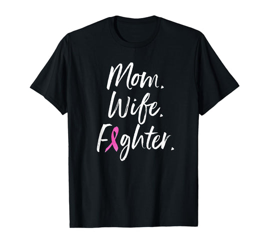 Mom Wife Fighter Shirt Breast Cancer Warrior Gift T Shirt