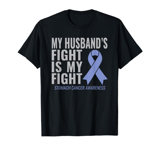 My Husband's Fight is My Fight Stomach Cancer Shirt T-Shirt