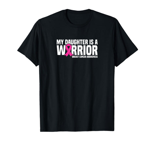 My Daughter is a Warrior Pink Ribbon Breast Cancer Awareness T-Shirt