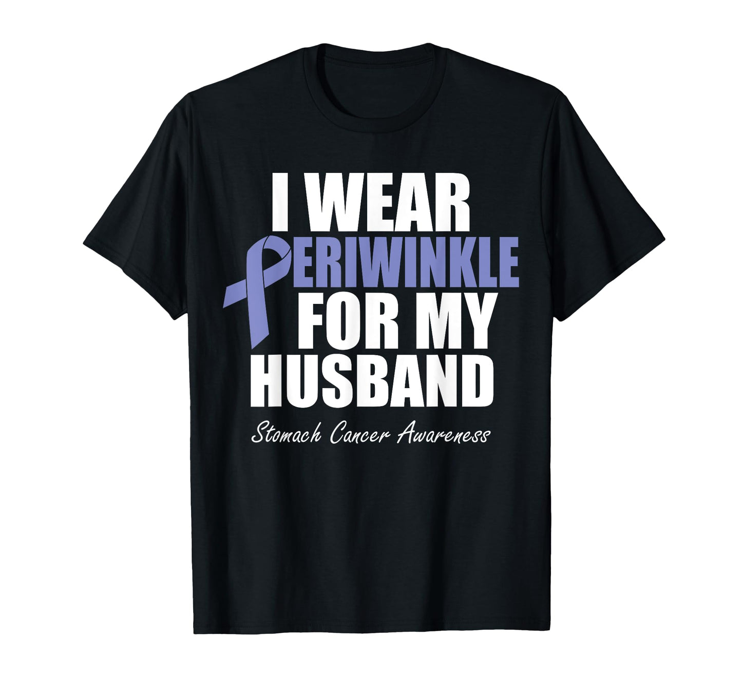 Stomach Cancer Awareness I Wear Periwinkle For My Husband T-Shirt