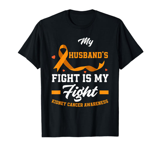 My Husband's Fight Is My Fights Kidney Cancer Awareness T-Shirt
