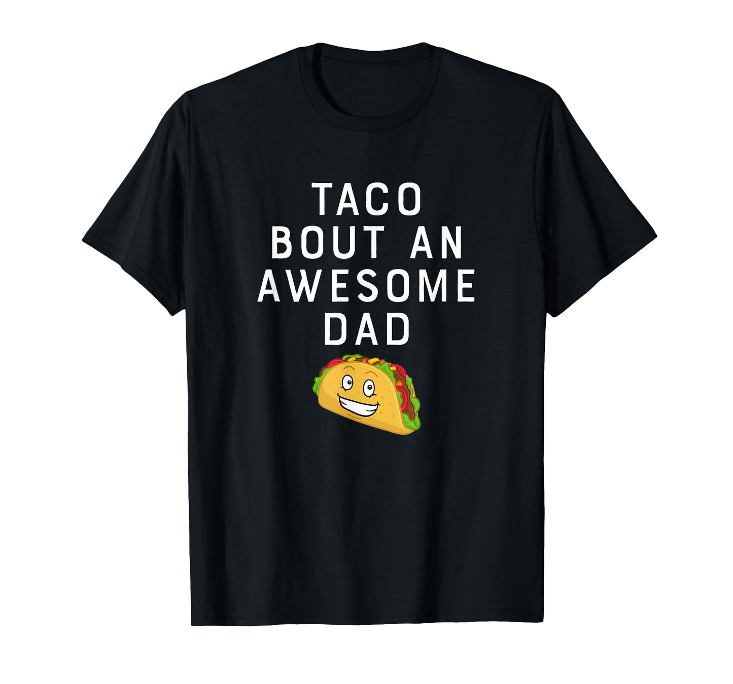 Taco Bout An Bout An Awesome Dad Funny Father's Gift Shirt T-Shirt