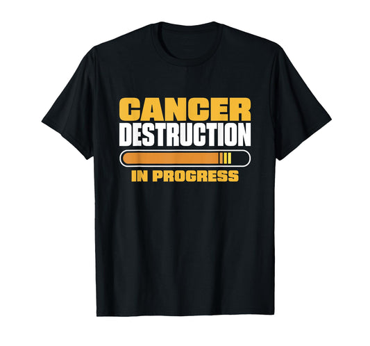 Cancer Destruction In Progress, Cancer Chemo Awareness T-Shirt