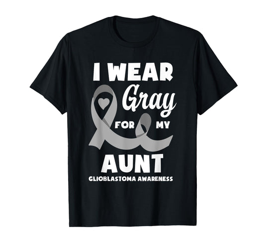 I Wear Gray For My Aunt Glioblastoma Awareness T-Shirt