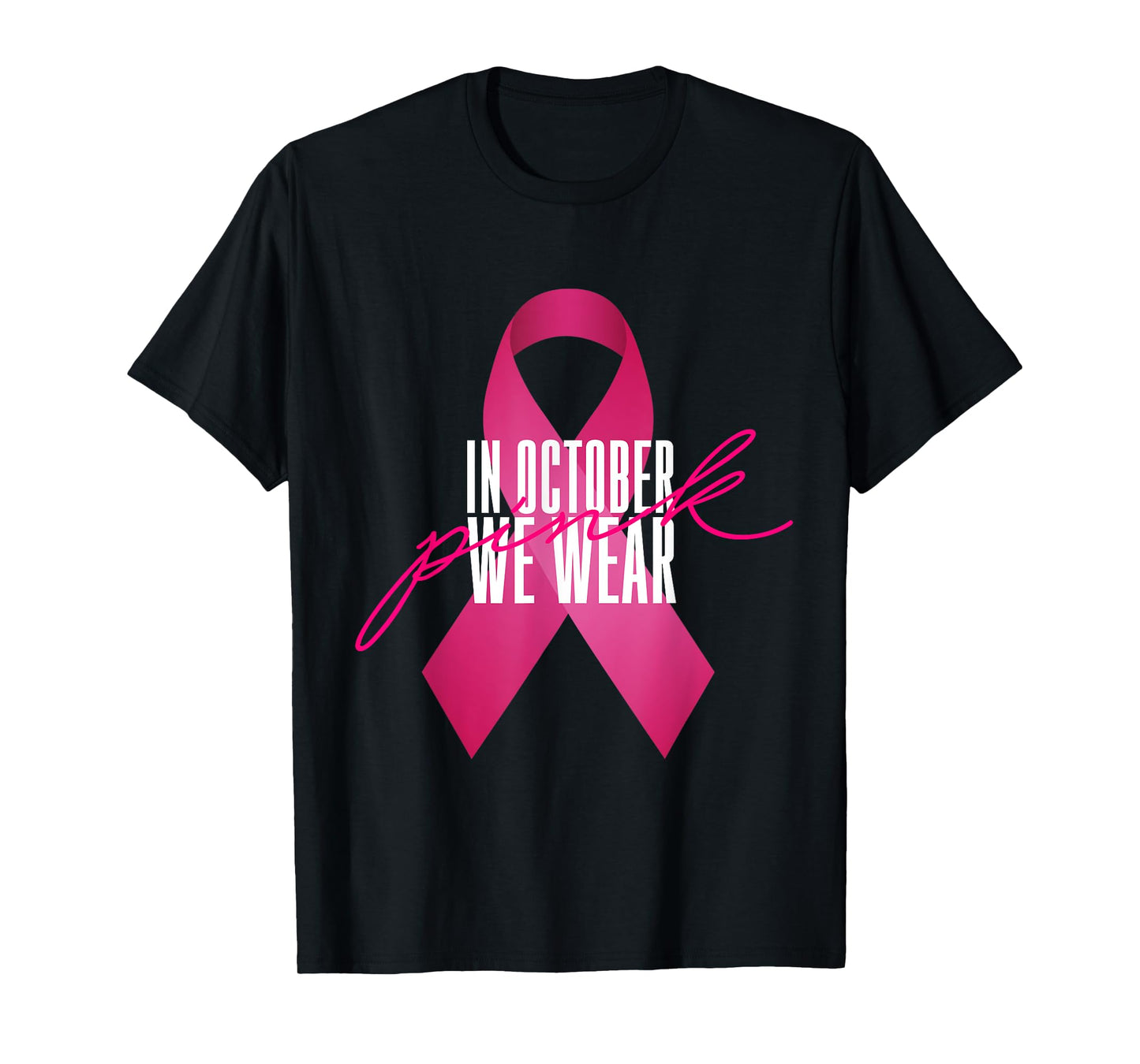 Breast Cancer Awareness In October We Wear Pink T-Shirt T-Shirt