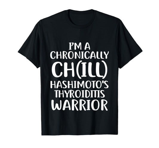 Hashimotos Disease Chill Survivor Warrior Awareness T Shirt T-Shirt