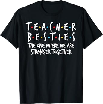 Teacher Besties We Are Stronger Together - Teacher Strong T-Shirt