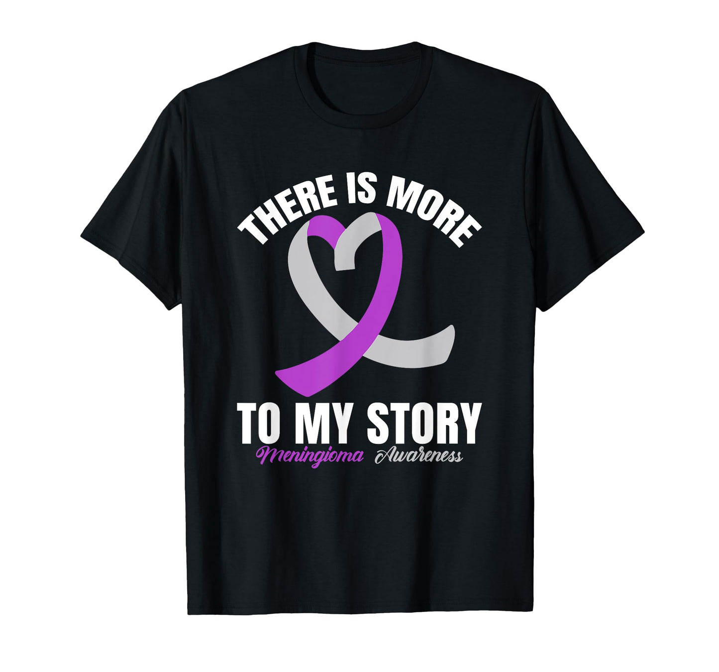 There Is More To My Story Meningioma Awareness T-Shirt