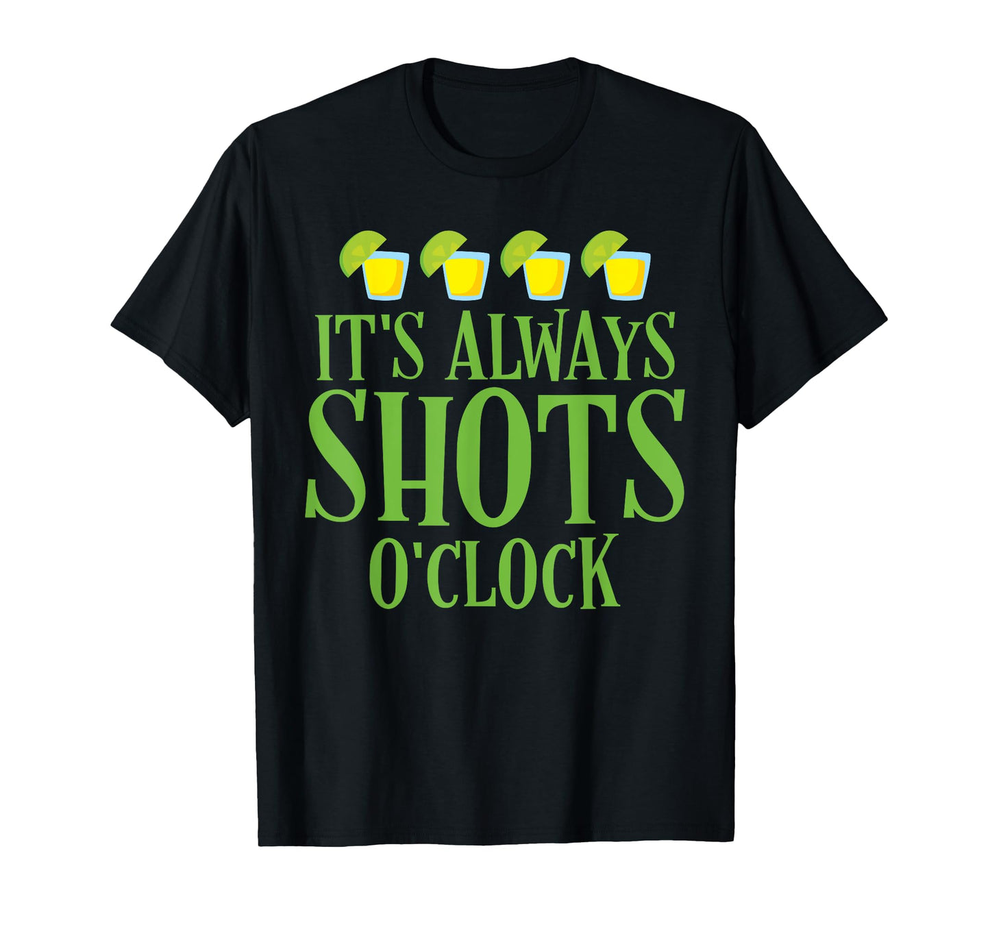 Cinco De Mayo "It's Always Shots O'clock" Tequila Lime Shirt T-Shirt