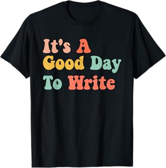 It's A Good Day To Write Funny Writing Teachers T-Shirt