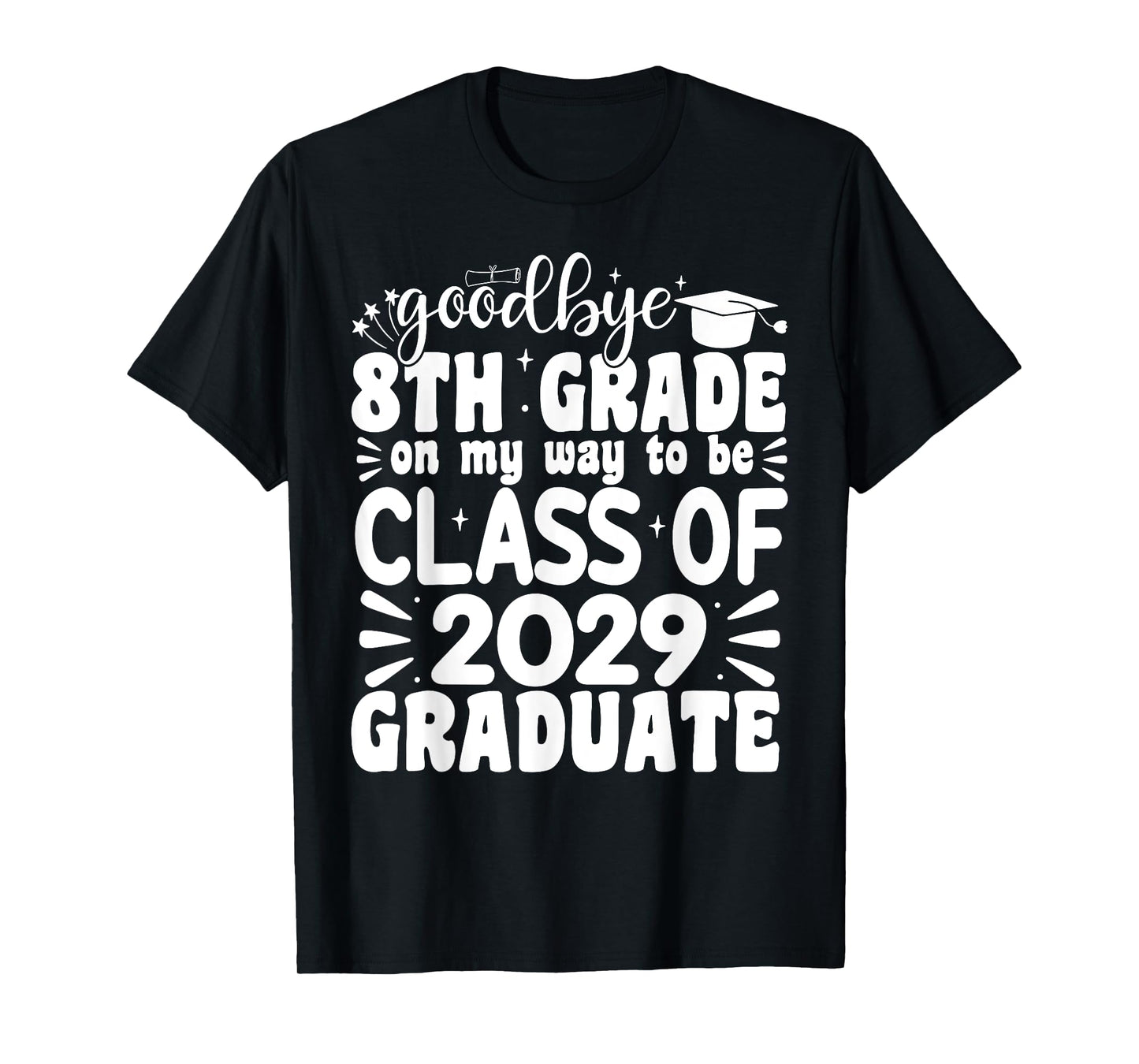 Goodbye 8th Grade Class Of 2029 Graduate 8th Grade T-Shirt