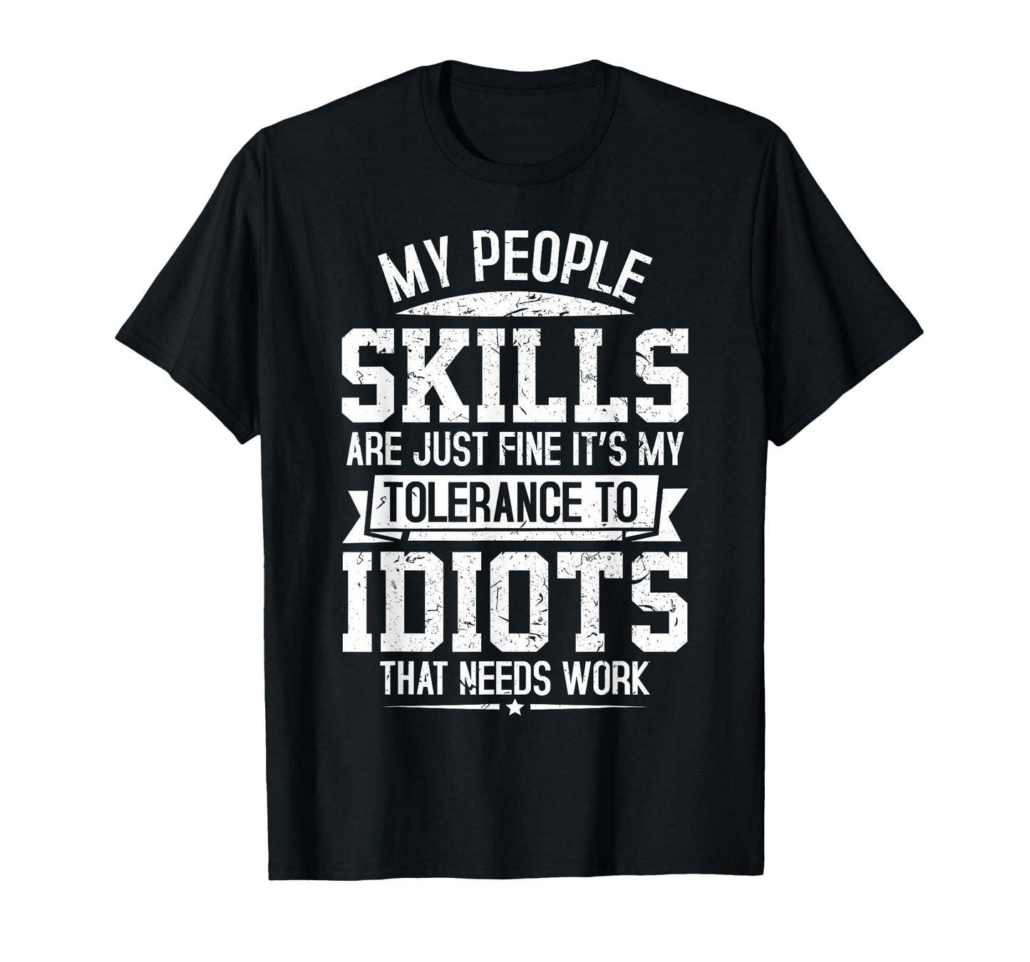 My Tolerance to Idiots Needs Work Funny Sarcasm T-Shirt