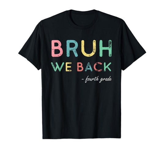 4th Grade First Day Of School Bruh We Back For Fourth Grader T-Shirt