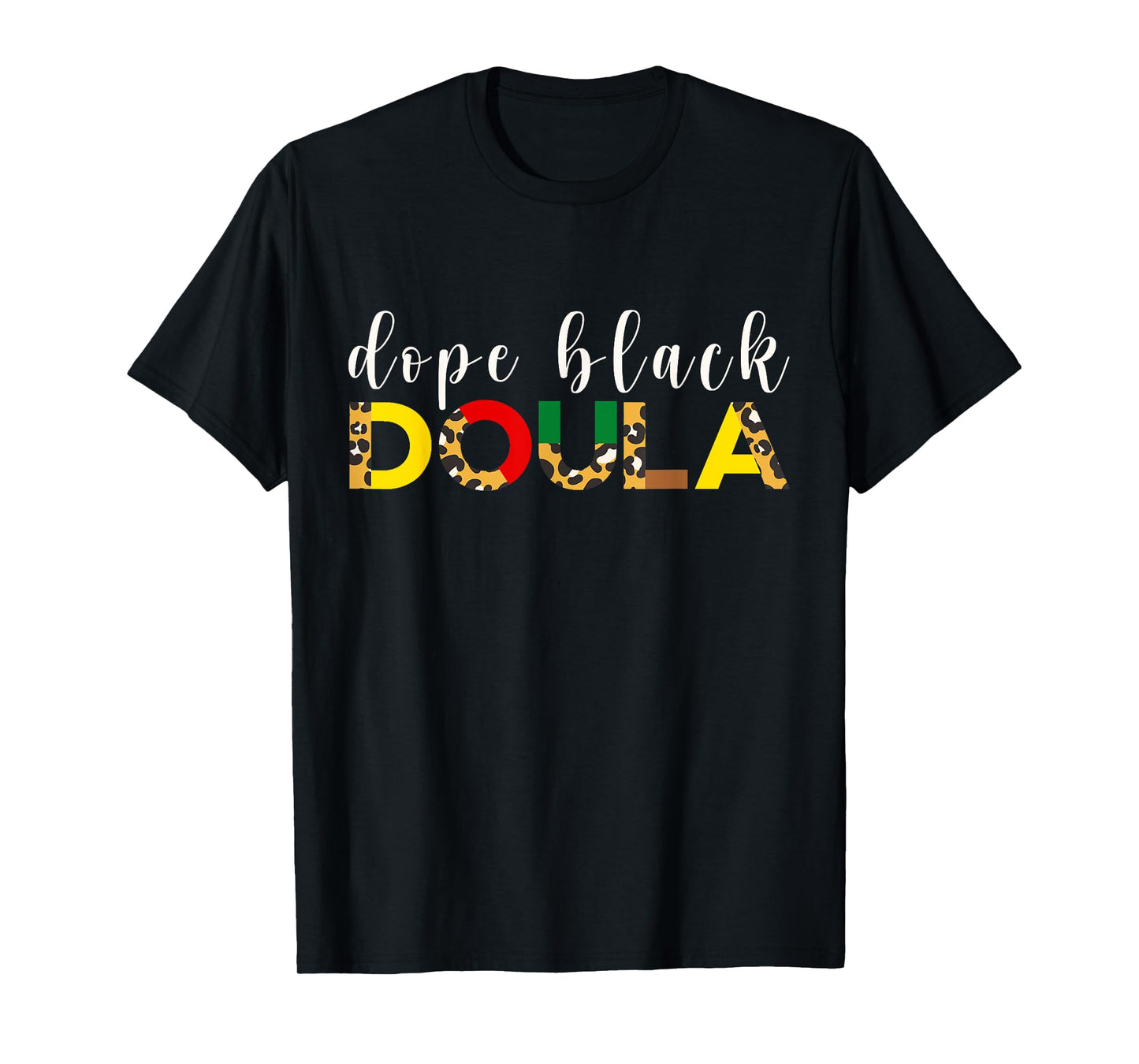 Dope Black Doula Birth Educator Childbirth Midwife L&D T-Shirt