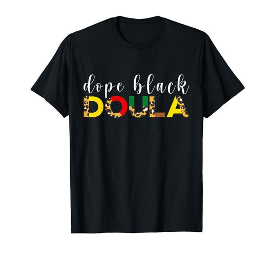 Dope Black Doula Birth Educator Childbirth Midwife L&D T-Shirt