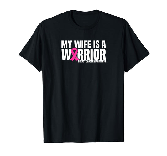 My Wife is a Warrior Pink Ribbon Breast Cancer Awareness T-Shirt