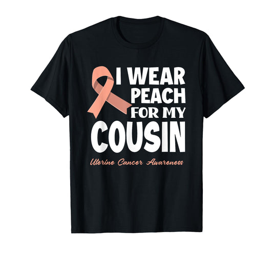 I Wear Peach For My Cousin Uterine Cancer Awareness T-Shirt