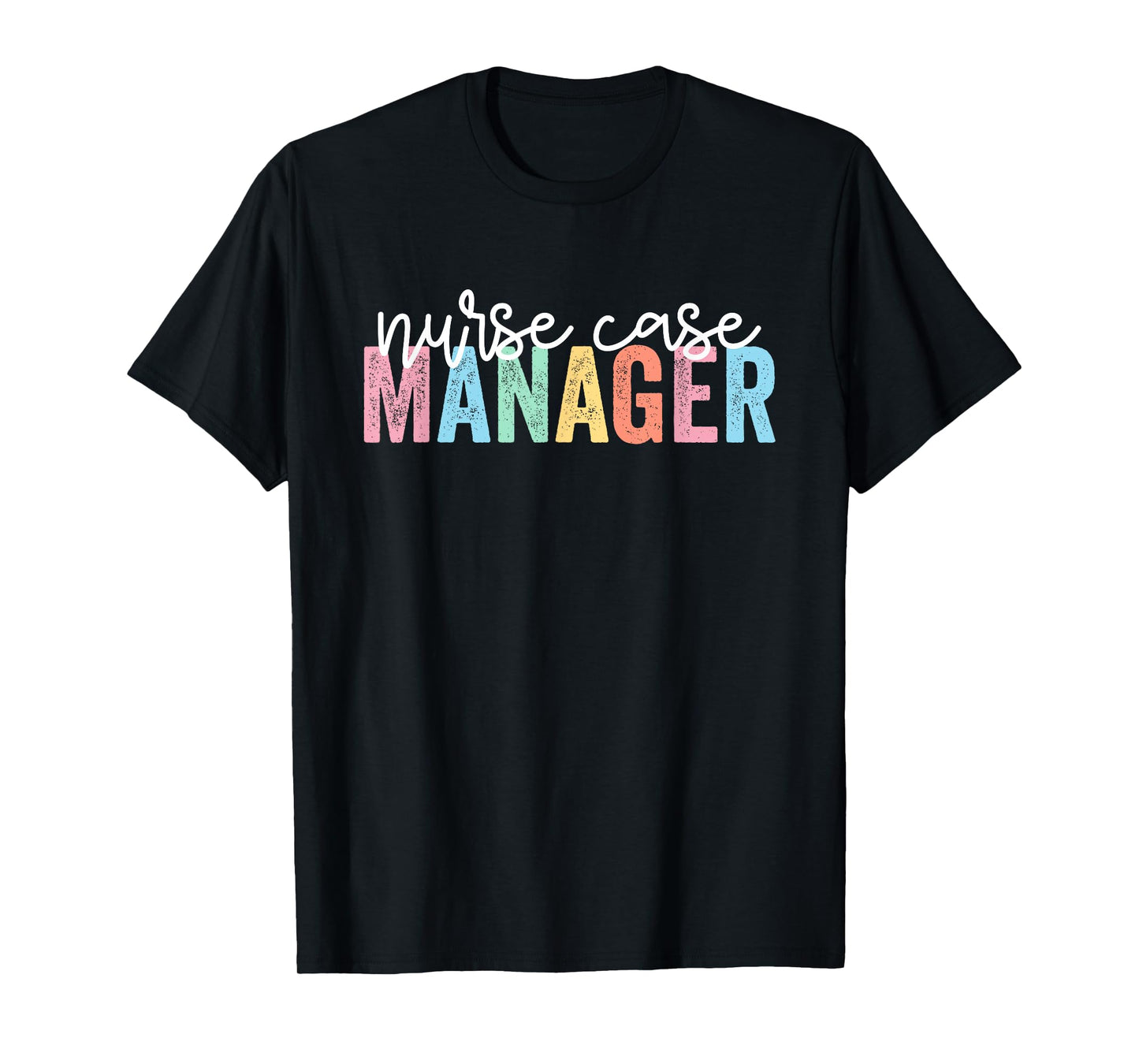 Nurse Case Manager Nursing Case Management Registered Nurse T-Shirt