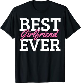 Best Girlfriend Ever T-Shirt