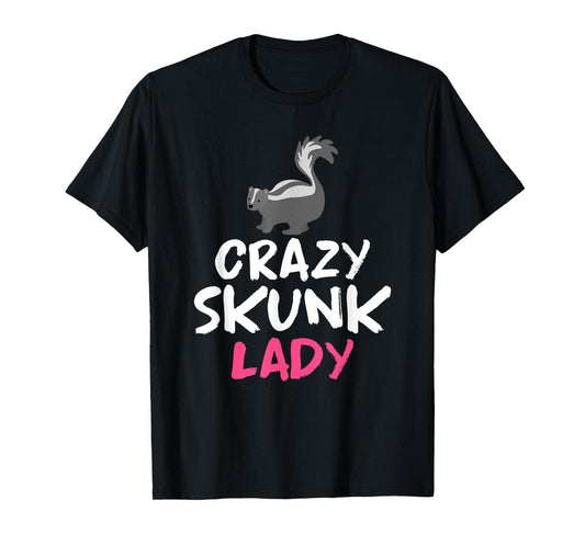 Crazy Skunk Lady Skunk T-Shirt