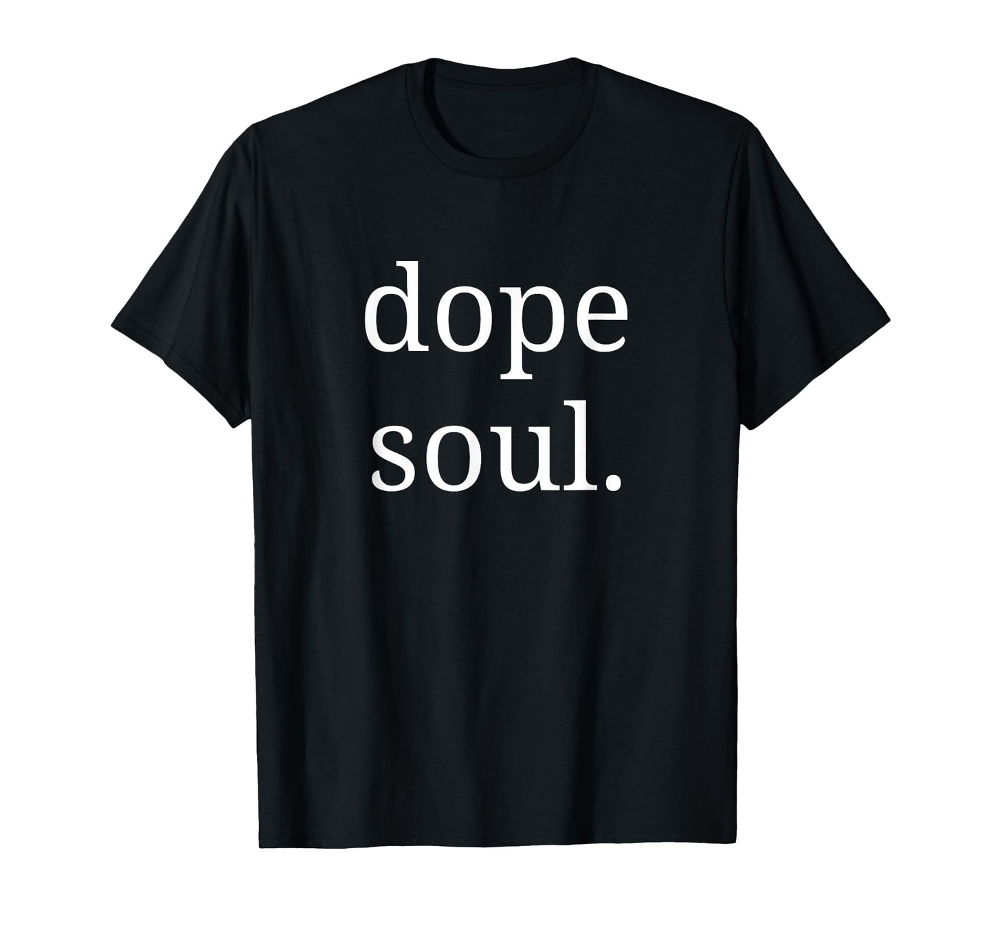 Dope Soul Shirt Calm Spirit Men Woman T-Shirt