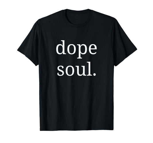 Dope Soul Shirt Calm Spirit Men Woman T-Shirt
