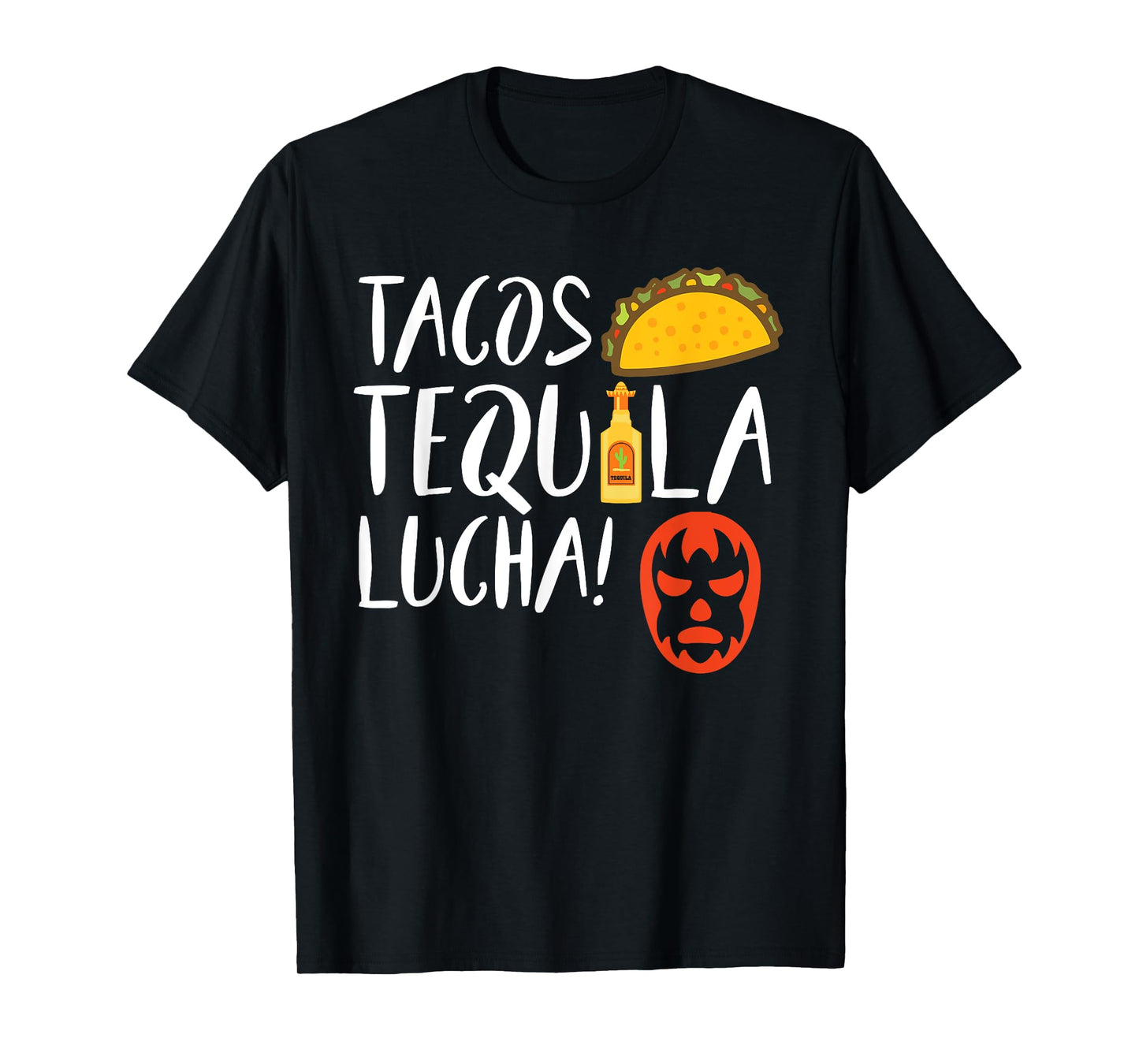 Funny Lucha Libre Tacos Tequila! Gift For Luchadors and Fan T-Shirt