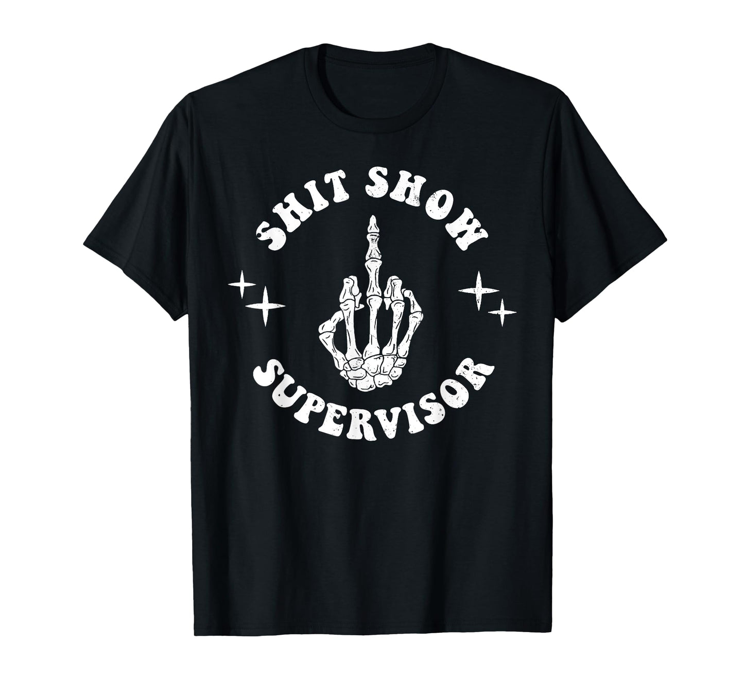 Shit Show Supervisor Hilarious Parent Boss Manager Teacher T-Shirt