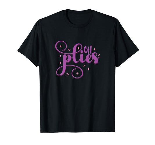 Ballet Dance Oh Plies Funny pink Ballet Dance Girl Ballerina T-Shirt