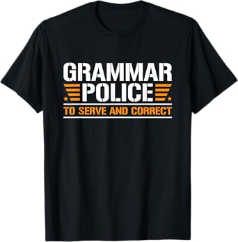 Grammar Police To Serve And Correct, Teachers Grammar T-Shirt for Men Women