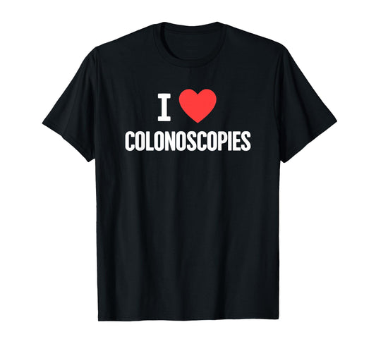 Love - Funny Colon Cancer Colonoscopy T-Shirt T-Shirt