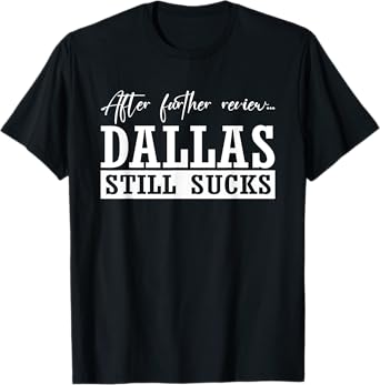 After Further, Dallas Still Sucks, Whoever Beats Dallas T-Shirt