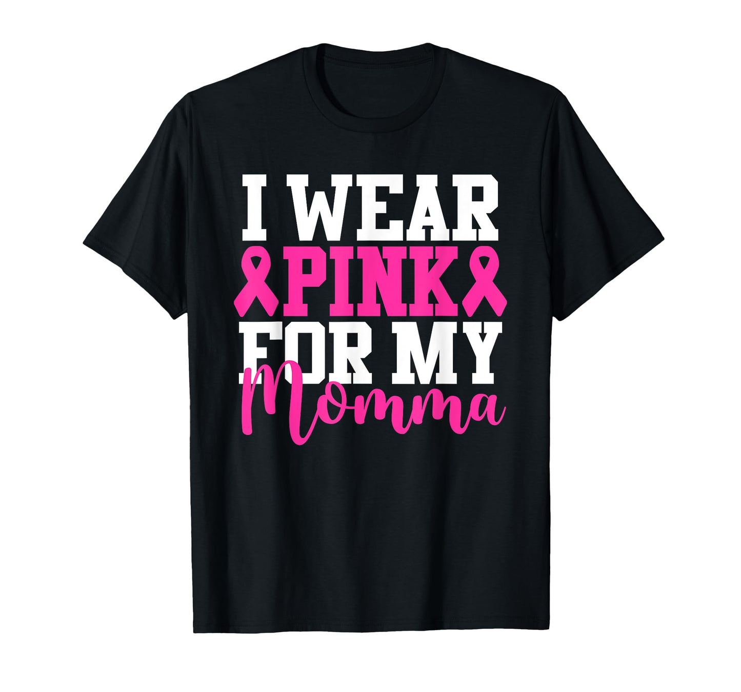 I Wear Pink For My Momma Breast Cancer Awareness T-Shirt