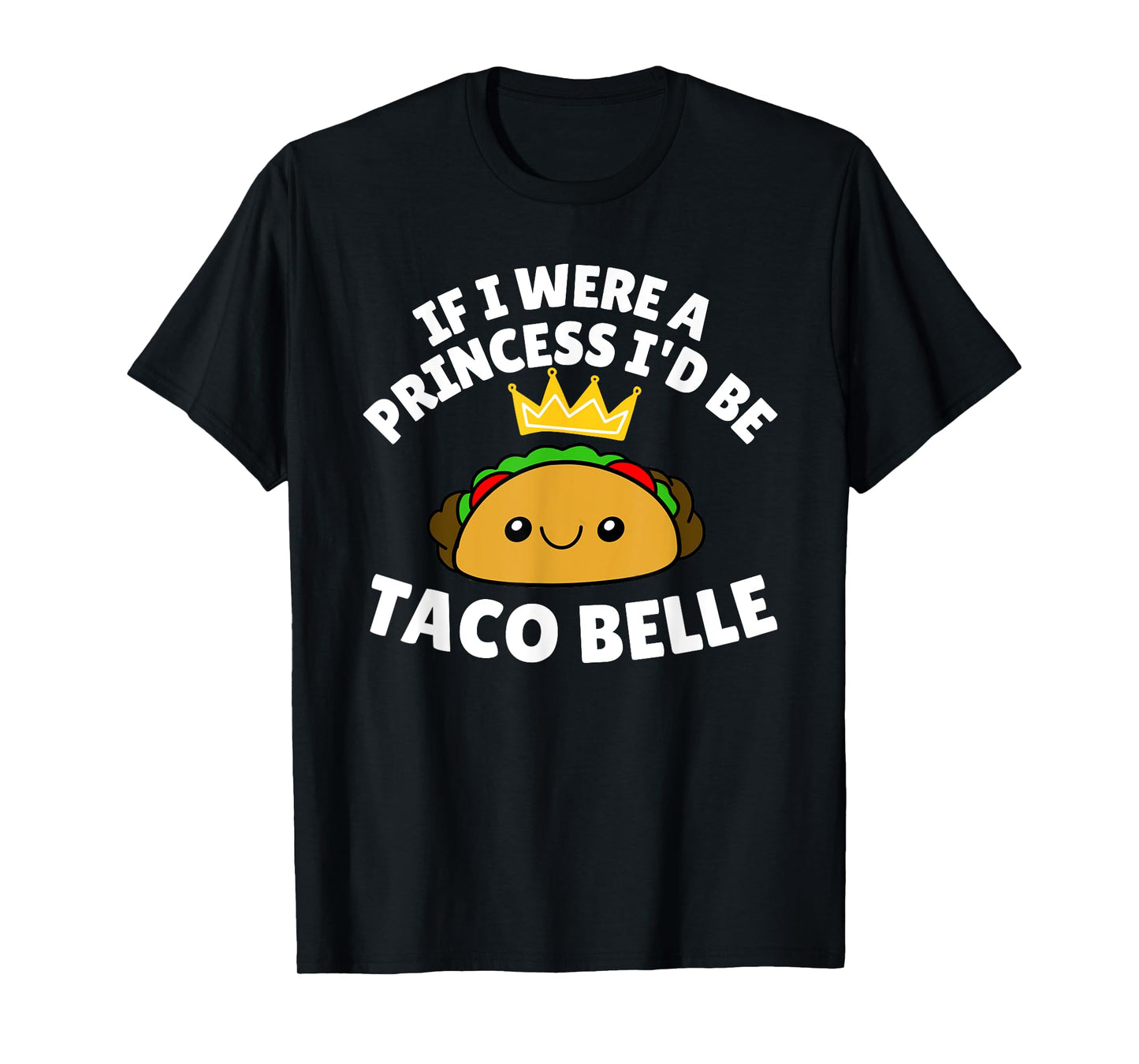 Cute If I Were a Princess I'd Be Taco Belle Kids Girls T-Shirt