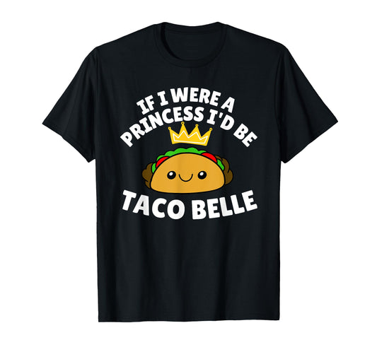 Cute If I Were a Princess I'd Be Taco Belle Kids Girls T-Shirt