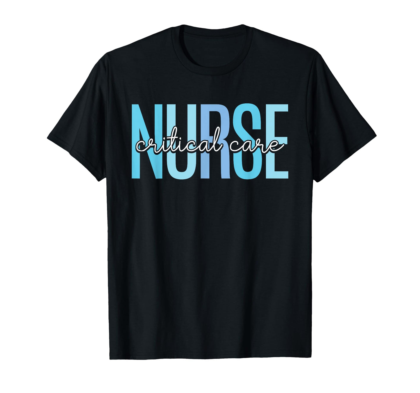 Critical Care Nurse Nurses Nursing Icu Critical Care Nurse T-Shirt