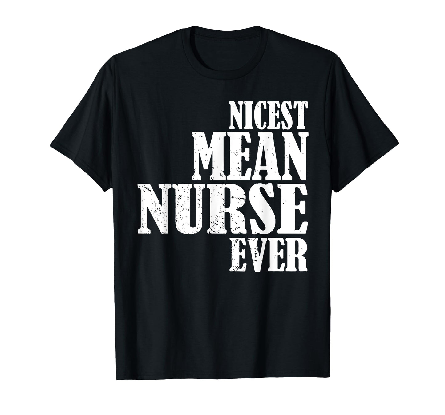Nicest Mean Nurse Ever T-Shirt