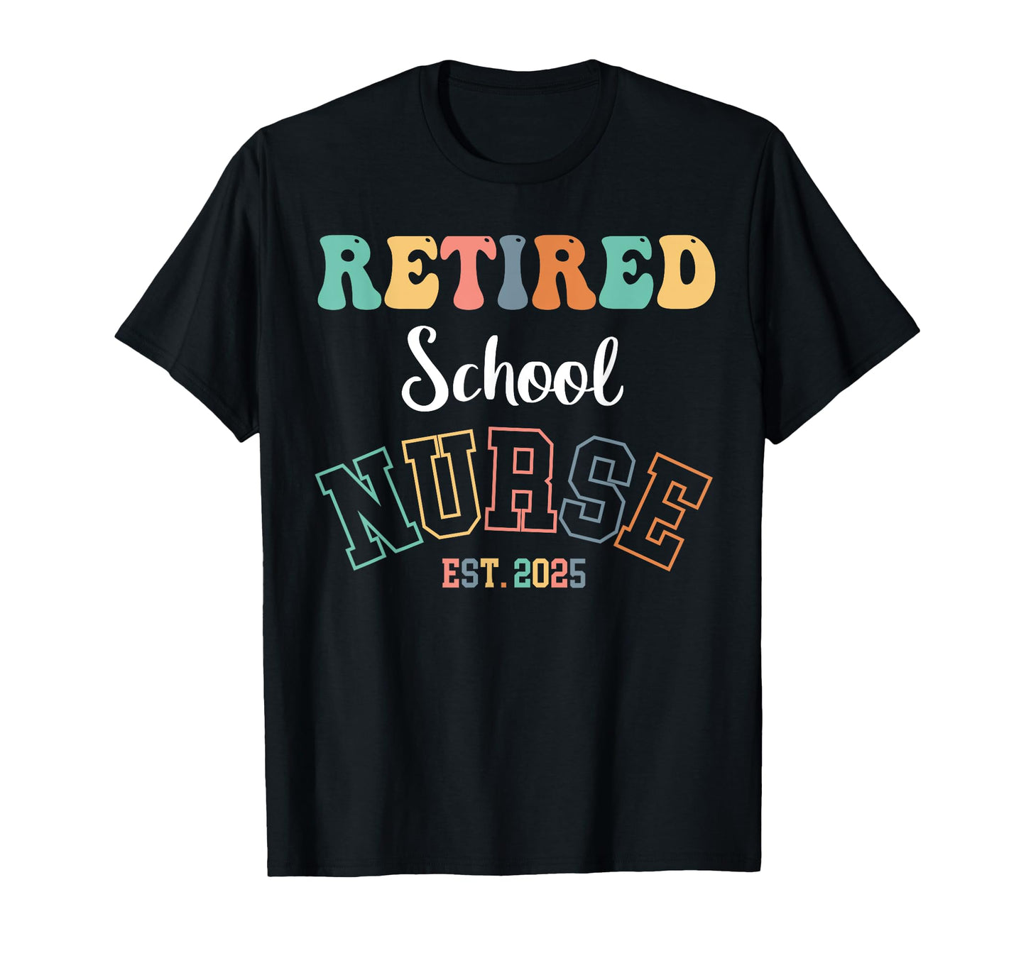 Retired School Nurse 2025 Nurse Retirement T-Shirt
