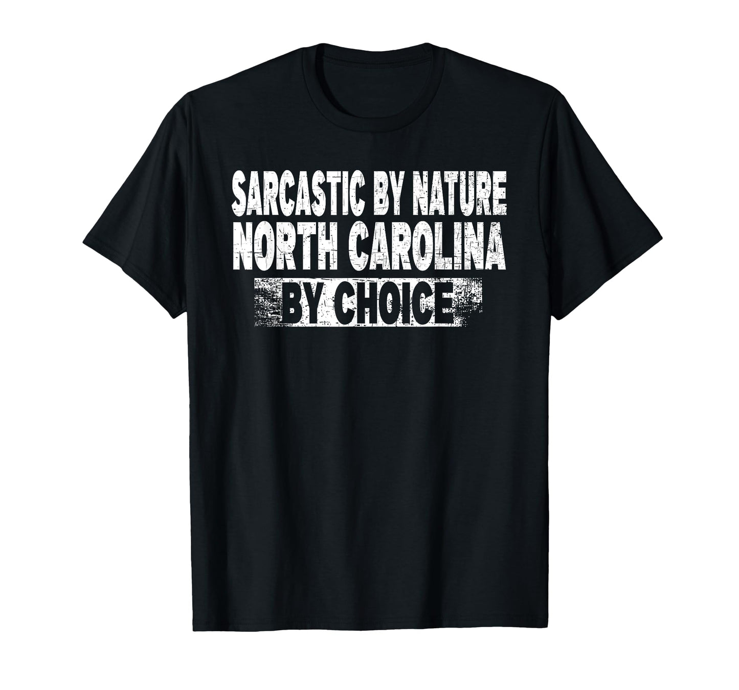 Sarcastic By Nature North Carolina By Passion T-Shirt