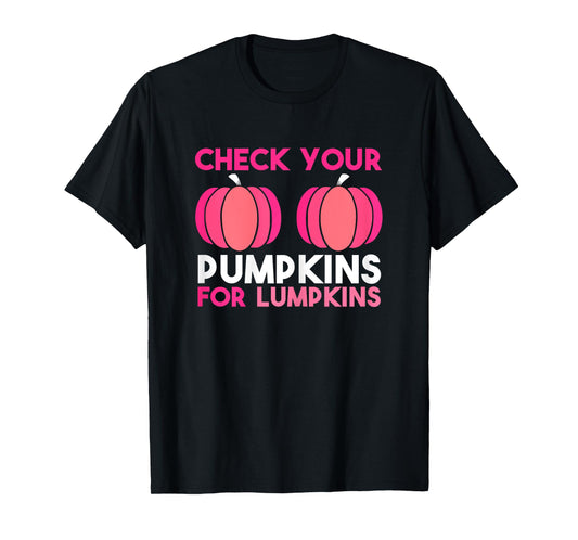 Check Your Pumpkins For Lumpkins. Breast Cancer Awareness. T-Shirt