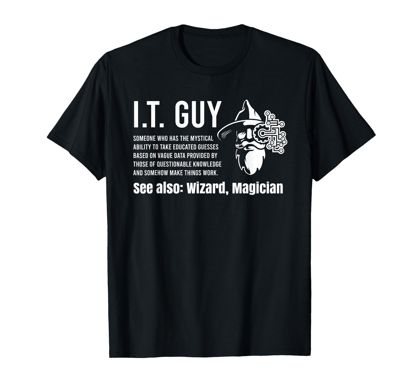 Helpdesk Support & Technical Support Computer Gear Funny I.T. Guy Tech Information Technology Support IT Guy T-Shirt