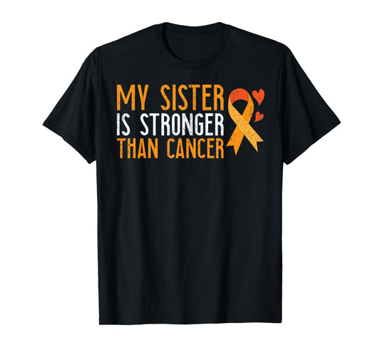 My Sister Is Stronger Than Cancer Leukemia Awareness Gift T-Shirt