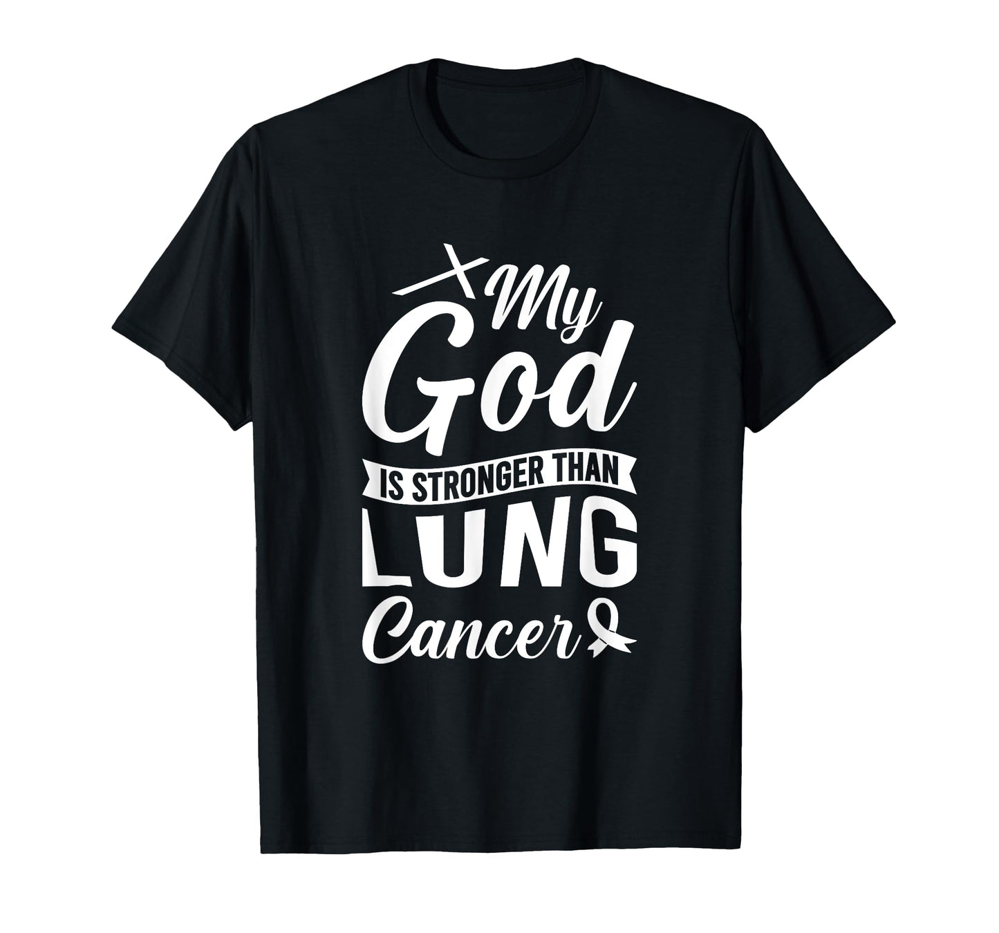 My God Is Stronger Than Lung Cancer T-Shirt