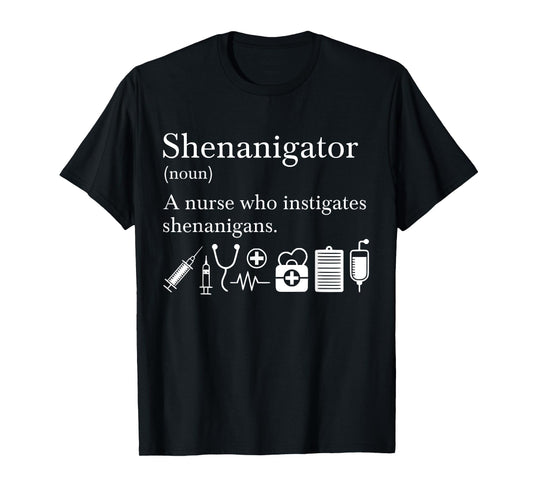 Definition Of Shenanigator Nurse T-Shirt