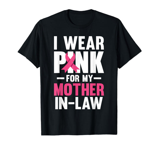 I Wear Pink For My Mother In Law Breast Cancer Awareness T-Shirt