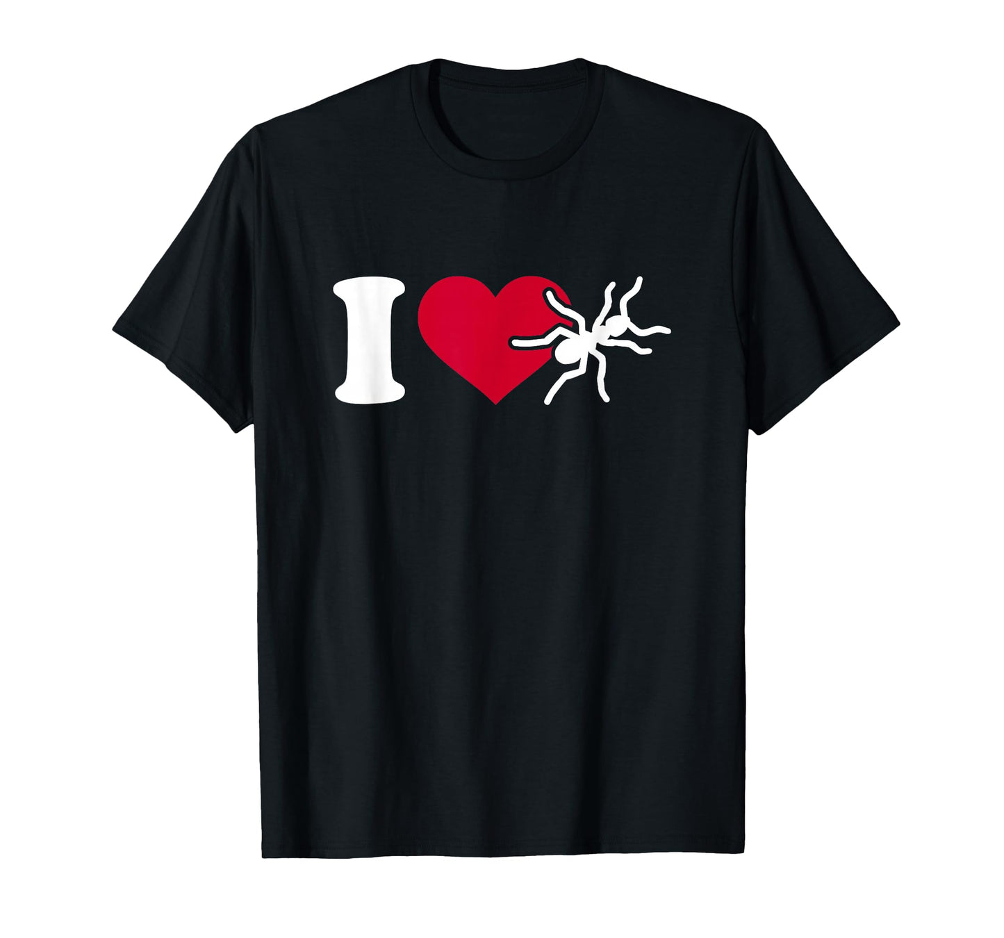 I love ants T-Shirt