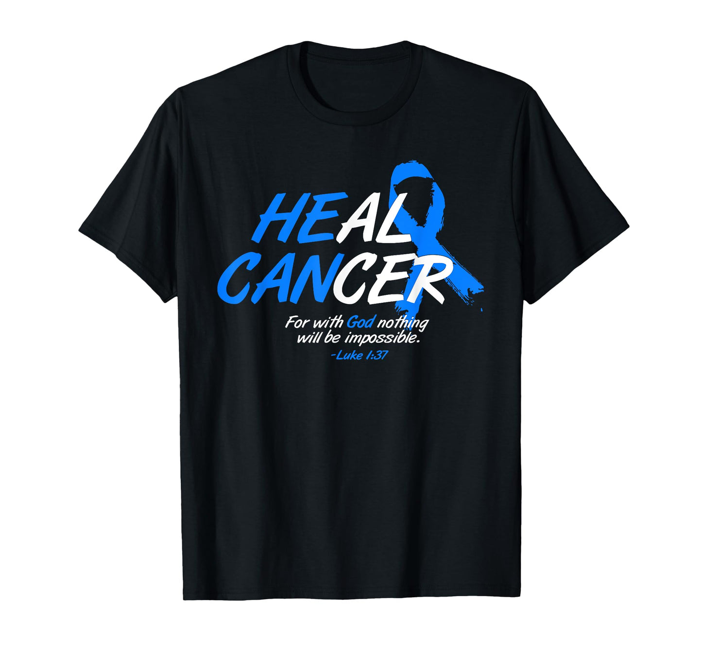 He Can Heal Cancer Colon Cancer Awareness Gift Blue Ribbon T-Shirt