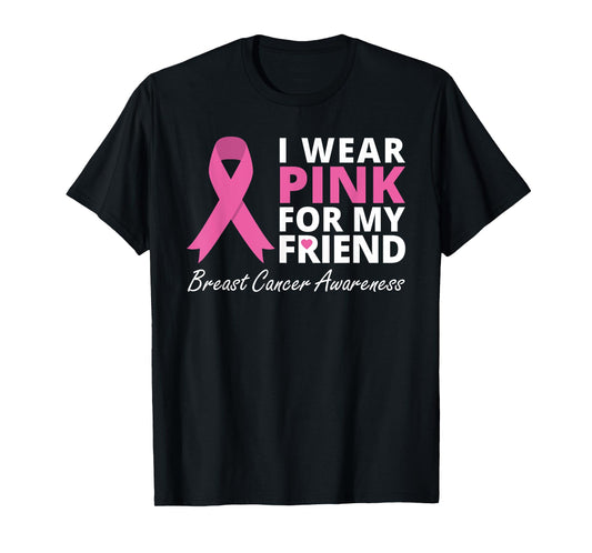 I Wear Pink For My Friend T Shirt Ribbon Family Love Warrior T-Shirt